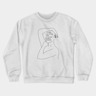 It's okay if all you do today is holding yourself together. Crewneck Sweatshirt